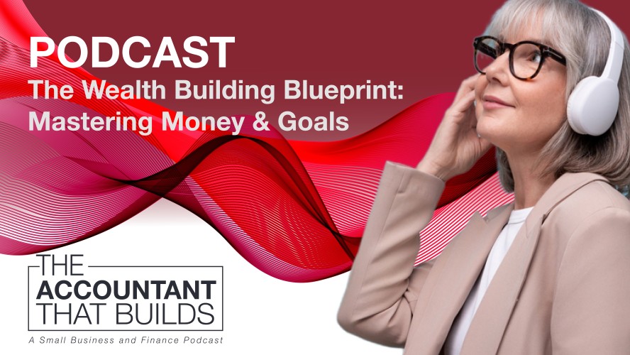 Episode 6: The Wealth Building Blueprint / Mastering Money & Goals